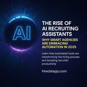 The Rise of AI Recruiting Assistants: Why Smart Agencies Are Embracing Automation in 2025