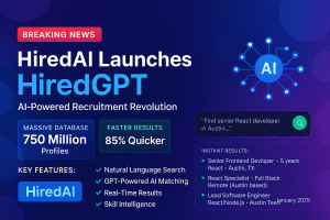 HiredAI Unveils HiredGPT: Revolutionary AI Recruitment Platform Transforms Talent Discovery with 750 Million Candidate Database